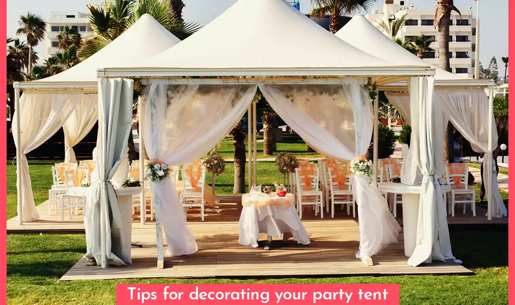 Tips For Decorating Your Party Tent