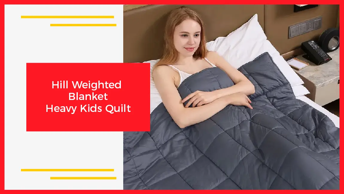 Hill Weighted Blanket Heavy Kids Quilt