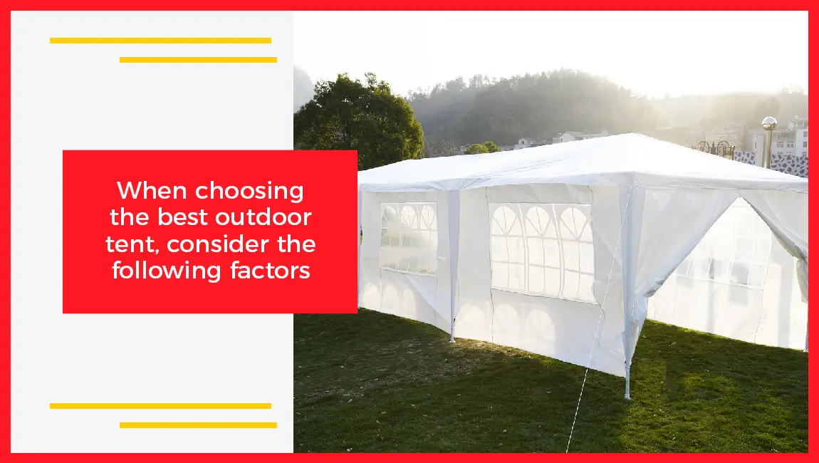 When Choosing The Best Outdoor Tent Consider The Following Factors