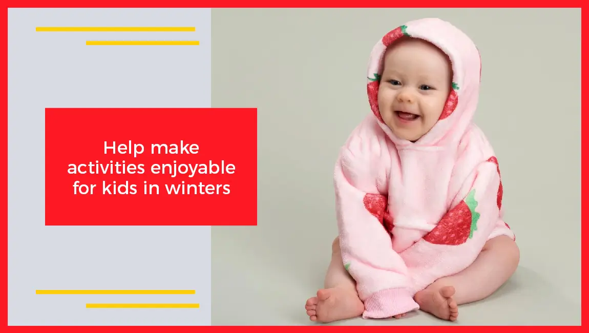 Help Make Activities Enjoyable For Kids In Winters