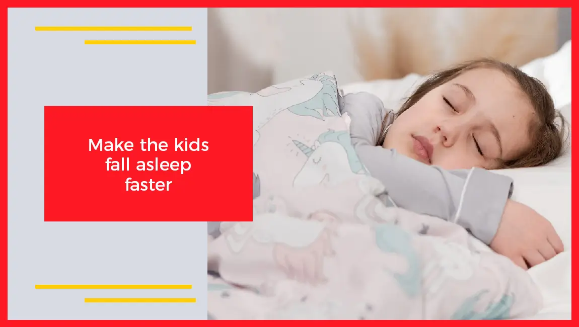 Make The Kids Fall Asleep Faster